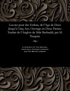 Cover-Bild zum Titel 'Lecons Pour Des Enfans, de l'Age de Deux Jusqu'à Cinq Ans. Ouvrage En Deux Parties: Traduit de l'Anglois de Mde Barbauld, Par M. Pasquier' von 'M. Pasquier'