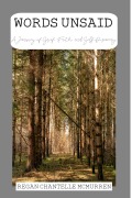 Cover-Bild zum Titel 'Words Unsaid: A Journey of Grief, Faith and Self-Discovery' von 'Regan Chantelle McMurren'