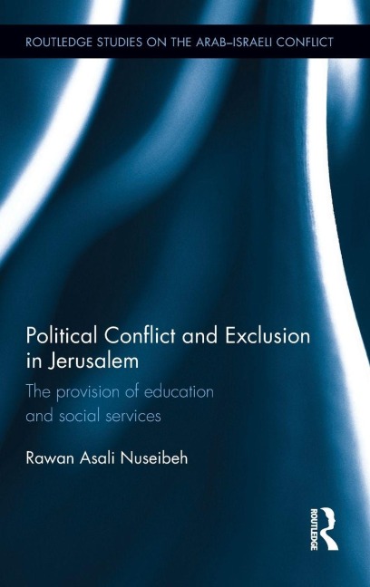 Political Conflict and Exclusion in Jerusalem - Rawan Nuseibeh