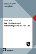 Cover-Bild zum Titel 'Die Erbschaft- und Schenkungsteuer als Flat Tax' von 'Marcel Mayer'