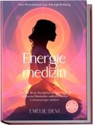 Cover-Bild zum Titel 'Energiemedizin - Das Praxisbuch zur Energieheilung: Wie Sie Ihren Energiekörper aktivieren, seelische Blockaden auflösen & Ihre Lebensenergie stärken - inkl. Selbsttest, Morgenritualen u.v.m.' von 'Emelie Devi'