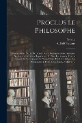 Cover-Bild zum Titel 'Proclus Le Philosophe: Commentaire Sur Le Parménide Suivi Du Commentaire Anonyme Sur Les Vii Dernières Hypothèses, Tr. Pour La Première Fois' von 'Anthelme Edouard Chaignet'