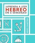 ¡Aprenda a Leer Hebreo en 6 Semanas! - Miiko Shaffier