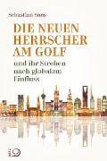 Cover-Bild zum Titel 'Die neuen Herrscher am Golf' von 'Sebastian Sons'