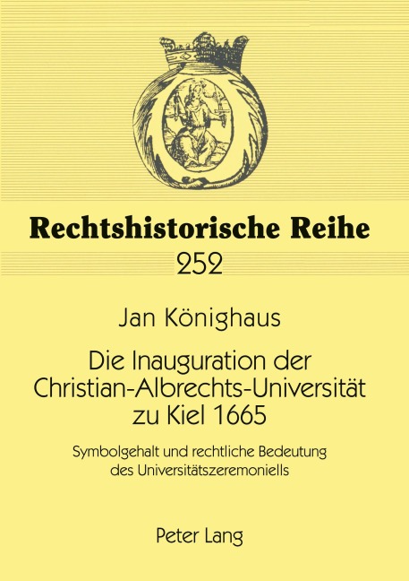 Die Inauguration der Christian-Albrechts-Universität zu Kiel 1665 - Jan Könighaus
