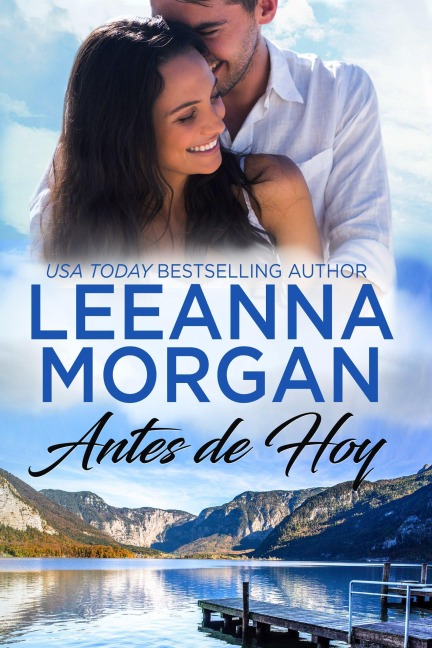 Antes de Hoy (Sapphire Bay (Spanish Edition), #4) - Leeanna Morgan