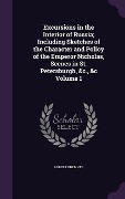 Cover-Bild zum Titel 'Excursions in the Interior of Russia; Including Sketches of the Character and Policy of the Emperor Nicholas, Scenes in St. Petersburgh, &c., &c Volum' von 'Robert Bremner'