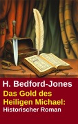 Cover-Bild zum Titel 'Das Gold des Heiligen Michael: Historischer Roman' von 'H. Bedford-Jones'