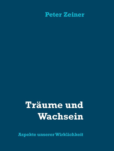 Träume und Wachsein - Peter Zeiner