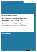 Cover-Bild zum Titel 'Die Entsendung des Hospitalschiffs "Helgoland" nach Saigon 1966' von 'Johannes Max Riemann'