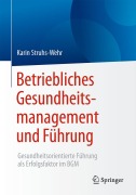 Cover-Bild zum Titel 'Betriebliches Gesundheitsmanagement und Führung' von 'Karin Struhs-Wehr'