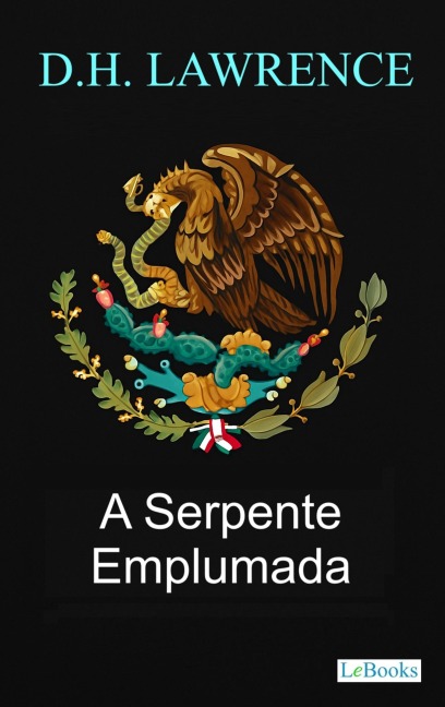 A Serpente Emplumada - D.H. Lawrence - D. H. Lawrence