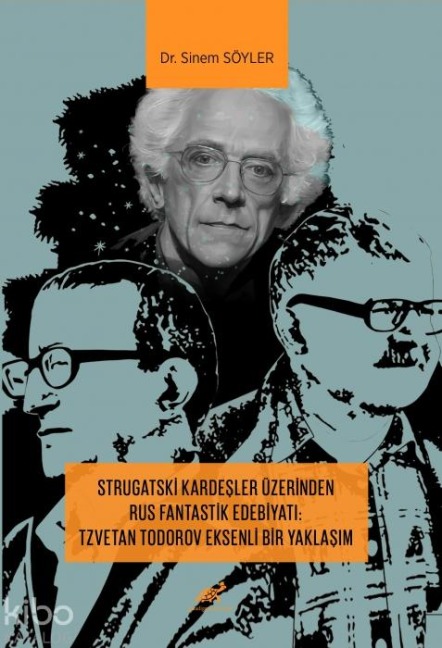 Strugatski Kardesler Üzerinden Rus Fantastik Edebiyati Tzvetan Todorov Eksenli Bir Yaklasim - Sinem Söyler