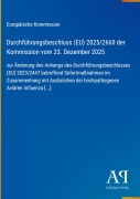 Cover-Bild zum Titel 'Durchführungsbeschluss (EU) 2025/2660 der Kommission vom 23. Dezember 2025' von 'Europäische Kommission'