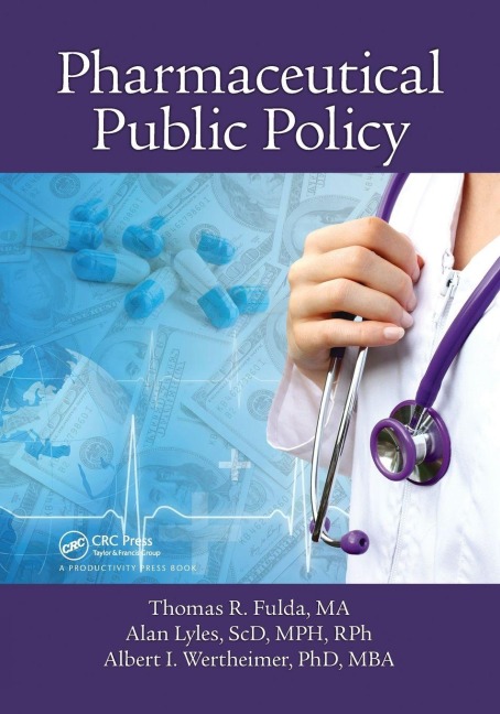 Pharmaceutical Public Policy - Thomas R. Fulda, Albert I Wertheimer, Alan Lyles