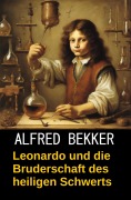 Cover-Bild zum Titel 'Leonardo und die Bruderschaft des heiligen Schwerts' von 'Alfred Bekker'
