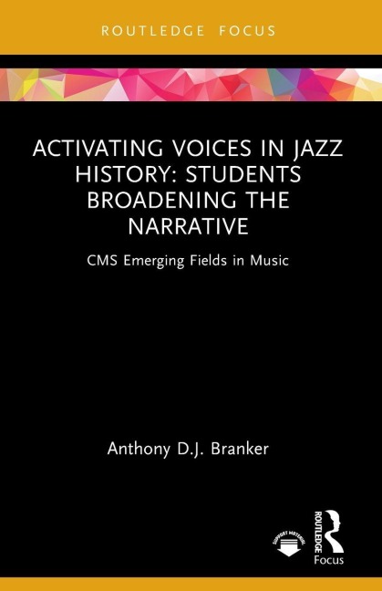 Activating Voices in Jazz History - Anthony D. J. Branker