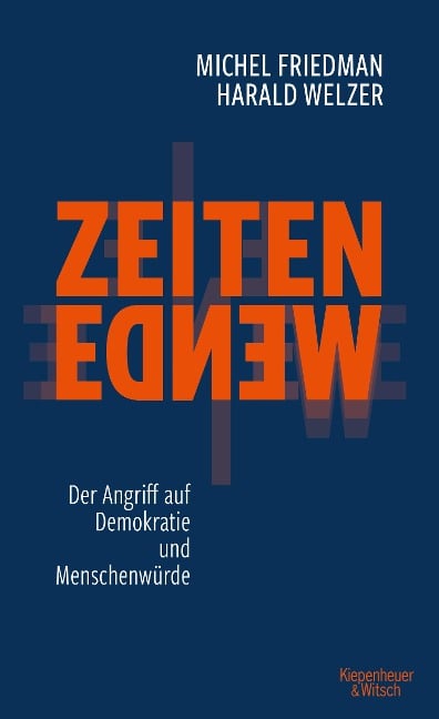 Zeitenwende - Der Angriff auf Demokratie und Menschenwürde - Michel Friedman, Harald Welzer