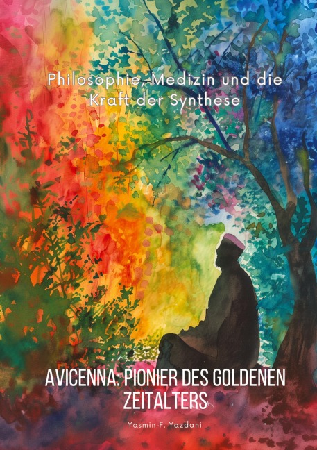 Avicenna: Pionier des Goldenen Zeitalters - Yasmin F. Yazdani