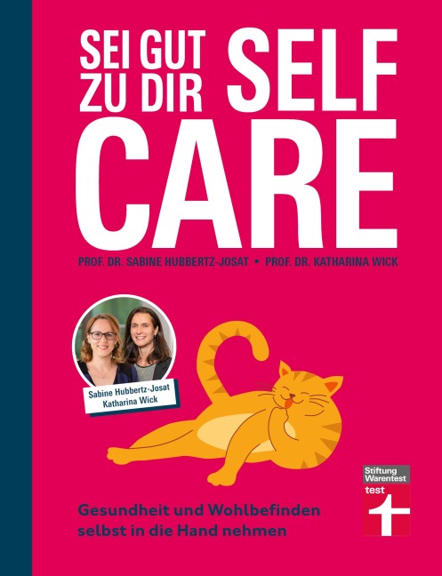 Self Care - Sei gut zu dir: Achtsamkeit, Stressabbau, Lebensfreude fördern - Sabine Hubbertz-Josat, Katharina Wick