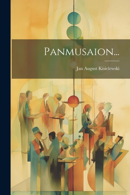 Panmusaion... - Jan August Kisielewski