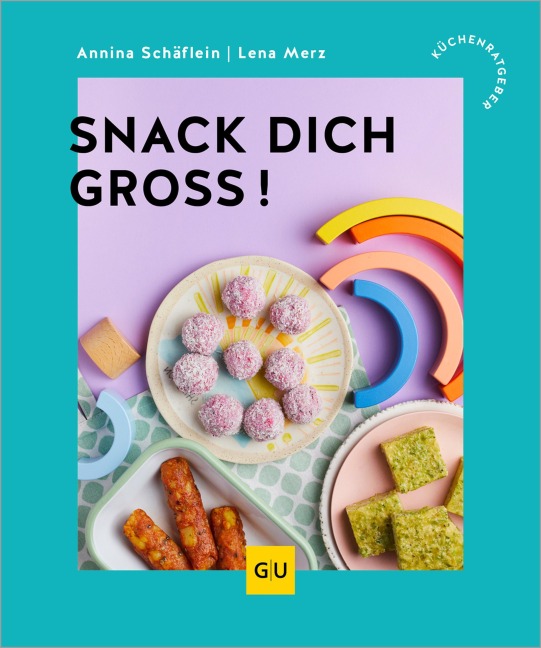 Snack dich groß! - Annina Schäflein, Lena Merz