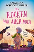 Cover-Bild zum Titel 'Das rocken wir auch noch!' von 'Angelika Schwarzhuber'