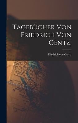 Tagebücher von Friedrich von Gentz. - Friedrich Von Gentz