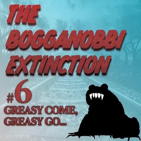 The Bogganobbi Extinction #6 - Rep Tyler, Rep Tyler