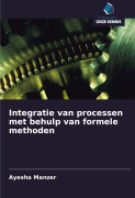 Cover-Bild zum Titel 'Integratie van processen met behulp van formele methoden' von 'Ayesha Manzer'