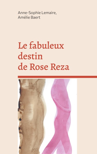 Le fabuleux destin de Rose Reza - Anne-Sophie Lemaire, Amélie Baert