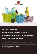 Cover-Bild zum Titel 'Impacts socio-environnementaux de la consommation et de la gestion des déchets solides' von 'Cecília Juliani Aurélio'