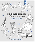 Zeichnen lernen für Einsteiger: das Übungsbuch mit modernen Motiven und detaillierter step-by-step Anleitung | für Kinder & Erwachsene | 90+ Motive in Farbe für Anfänger - SimplePaper