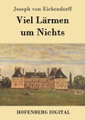 Cover-Bild zum Titel 'Viel Lärmen um Nichts' von 'Joseph Von Eichendorff'