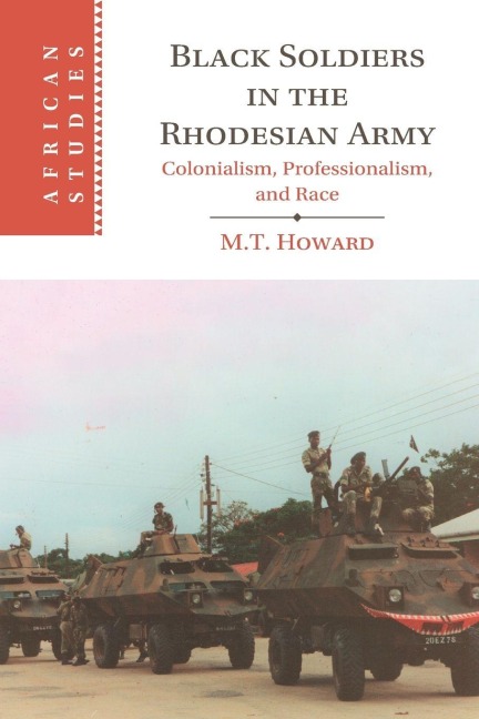 Black Soldiers in the Rhodesian Army - M T Howard
