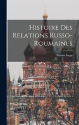 Cover-Bild zum Titel 'Histoire Des Relations Russo-Roumaines' von 'Nicolae Iorga'
