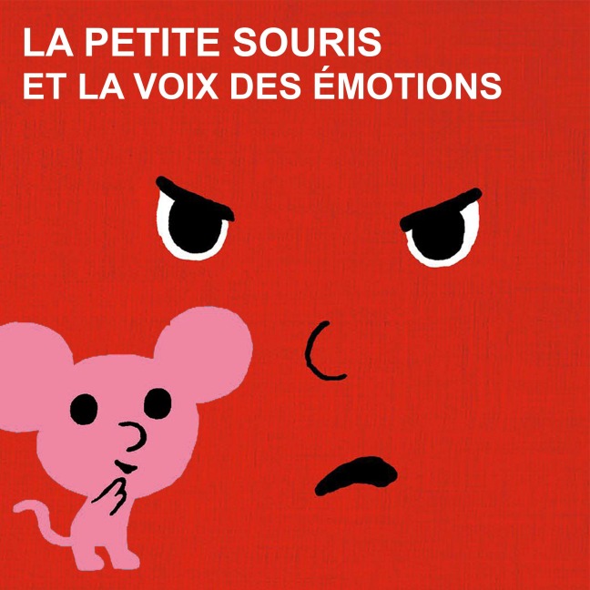 La voix des emotions et la petite souris - La série audio complète - Cédric Ramadier