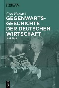 Gegenwartsgeschichte der deutschen Wirtschaft - Gerd Hardach