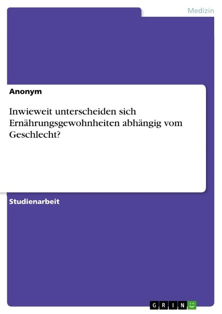 Inwieweit unterscheiden sich Ernährungsgewohnheiten abhängig vom Geschlecht? - Anonymous