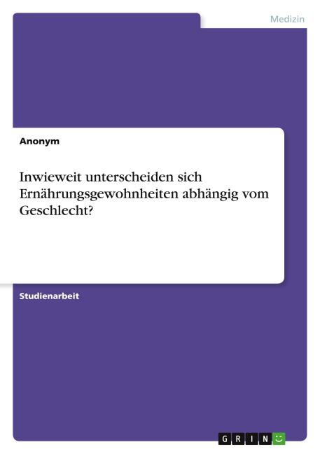 Inwieweit unterscheiden sich Ernährungsgewohnheiten abhängig vom Geschlecht? - Anonymous