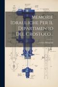 Cover-Bild zum Titel 'Memorie Idrauliche Per Il Dipartimento Del Crostolo...' von 'Lodovico Bolognini'
