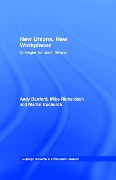 Cover-Bild zum Titel 'New Unions, New Workplaces' von 'Andy Danford, Martin Upchurch, Mike Richardson'