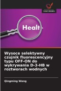 Cover-Bild zum Titel 'Wysoce selektywny czujnik fluorescencyjny typu OFF-ON do wykrywania D-3-HB w roztworach wodnych' von 'Qingming Wang'