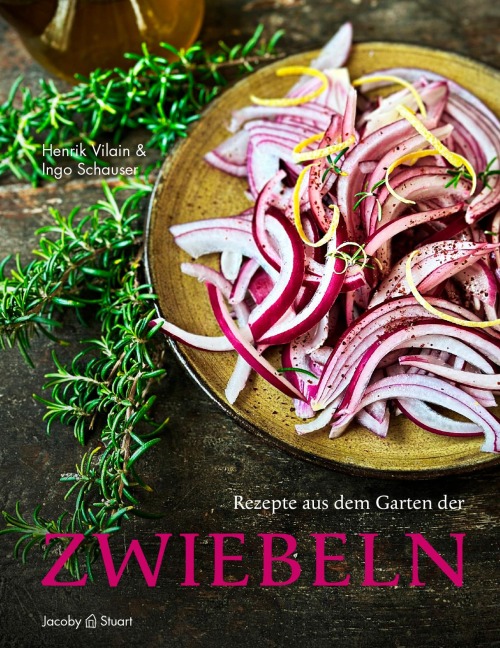 Rezepte aus dem Garten der Zwiebeln - Ingo Schauser, Henrik Vilain