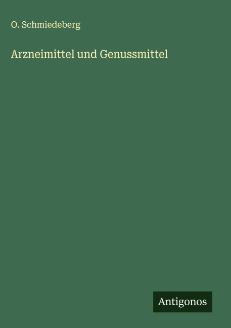 Arzneimittel und Genussmittel - O. Schmiedeberg