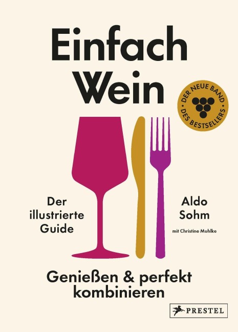Einfach Wein. Genießen und perfekt kombinieren - Aldo Sohm, Christine Muhlke