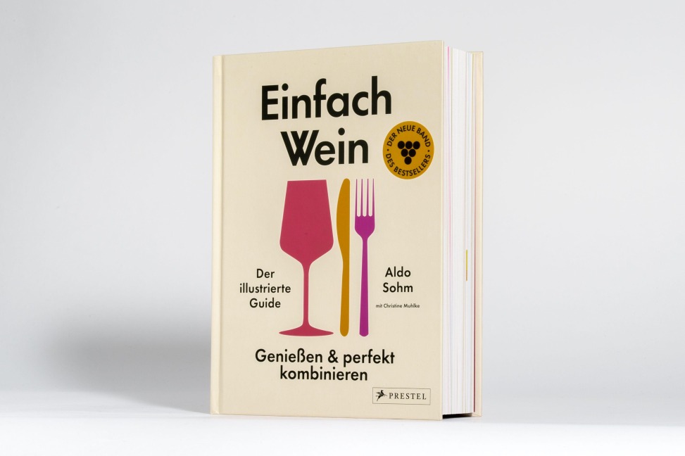 Einfach Wein. Genießen und perfekt kombinieren - Aldo Sohm, Christine Muhlke