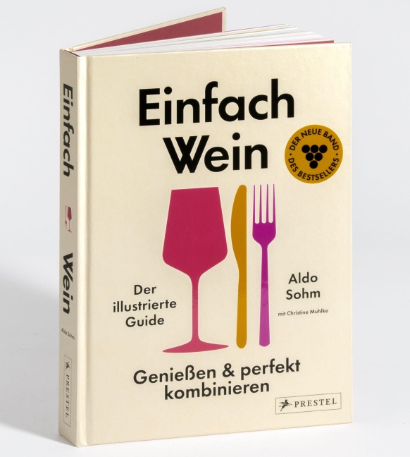 Einfach Wein. Genießen und perfekt kombinieren - Aldo Sohm, Christine Muhlke