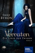 Cover-Bild zum Titel 'Verraten - Die Linie der Ewigen' von 'Emily Byron'