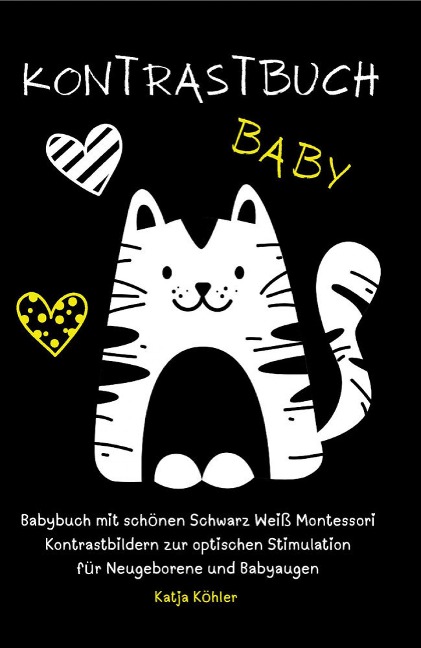 Kontrastbuch Baby Babybuch mit schönen Schwarz Weiß Montessori Kontrastbildern zur optischen Stimulation für Neugeborene und Babyaugen - Katja Köhler